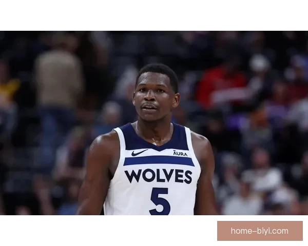 森林狼伤情最新 爱德华兹膝伤明确复出时间未变无缘开拓者战